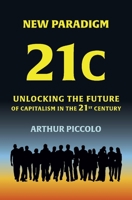 New Paradigm 21C: Unlocking the Future of Capitalism in the 21st Century 1098340043 Book Cover