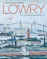 Lowry and the Painting of Modern Life 1849760918 Book Cover