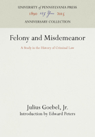 Felony and Misdemeanor: A Study in the History of Criminal Law 1512802727 Book Cover