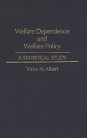 Welfare Dependence and Welfare Policy: A Statistical Study (Studies in Social Welfare Policies & Programs) 031326175X Book Cover