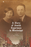 A Story of Jewish Experience in Mississippi (North American Jewish Studies) 1618118897 Book Cover