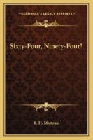 Sixty-Four, Ninety-Four 1425473350 Book Cover