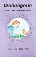 Woebegone: A short story in two parts B0BRDL2QW7 Book Cover