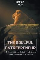 The Soulful Entrepreneur: Integrating Spiritual Laws into Business Success B0CHHHQJBD Book Cover