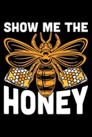 Show Me The Honey: Lined A5 Notebook for Beekeepers 1708076433 Book Cover