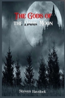 The Gods of the Dark Moon 1916559204 Book Cover