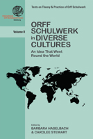 Orff Schulwerk in Diverse Cultures: An Idea That Went Round the World 0977371271 Book Cover