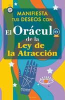 Manifiesta tus Deseos con el Oráculo de la Ley de la Atracción B0CFHXKLKP Book Cover