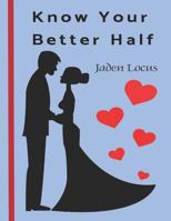 Know Your Better Half: The Quiz Book for Couples 1797716379 Book Cover