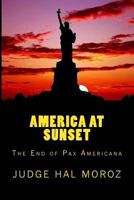 America at Sunset: The End of Pax Americana 1511800747 Book Cover