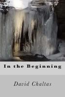 In the Beginning: Sayings of Life for Life 1479345415 Book Cover