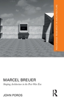 Marcel Breuer: Shaping Architecture in the Post-War Era 1032058153 Book Cover