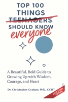 100 THINGS TEENAGERS (everyone) SHOULD KNOW: EDUCATORS EDITION 199764035X Book Cover