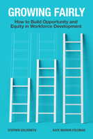 Growing Fairly: How to Build Opportunity and Equity in Workforce Development 0815739486 Book Cover
