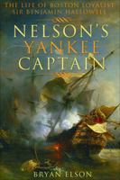 Nelson's Yankee Captain: The Life of Boston Loyalist Sir Benjamin Hallowell 0887807518 Book Cover