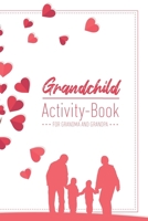 Grandchild Activity Book For Grandma And Grandpa: Great Activity Diary For Grandma, Grandpa And Grandchildren Gift For Grandma Grandpa For Birth 120 Pages Notebook, Lovingly Designed 1677694459 Book Cover