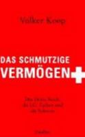 Das schmutzige Vermögen. Das Dritte Reich, die I.G. Farben und die Schweiz. 3886808114 Book Cover