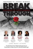 Break Through Featuring Dr. Caryn Darwin: Powerful Stories from Global Authorities that are Guaranteed to Equip Anyone for Real Life Breakthroughs 1938620984 Book Cover