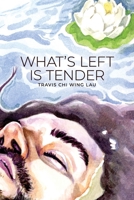 What's Left Is Tender 1957248548 Book Cover