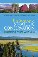 The Science of Strategic Conservation: Protecting More with Less 1316642186 Book Cover
