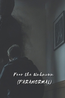 Fear the Unknown B0DSCK4KMY Book Cover