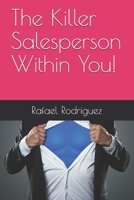 The Killer Salesperson Within You! B08GRNCP4L Book Cover