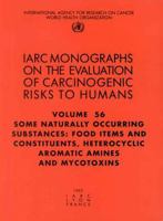 Some Naturally Occurring Substances: Food Items and Constituents: Heterocyclic Aromatic Amines and Mycotoxins 9283212568 Book Cover