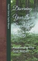 Discerning Your True Spiritual Calling: Awakening the God Within 1495997065 Book Cover