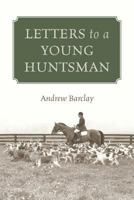 Letters to a Young Huntsman 1478734930 Book Cover