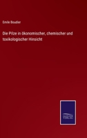 Die Pilze in ökonomischer, chemischer und toxikologischer Hinsicht 1161117660 Book Cover