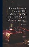Ueber Inhalt, Natur Und Methode Des Internationalen Privatrechts 1020668164 Book Cover