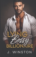 Lying To The Bossy Billionaire: A Forbidden, Secret Identity Romance B0H7S5PCL8 Book Cover