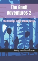The Gnelf Adventures 2: The Prisoner in the Kolldor Caves B09FNP5ZG8 Book Cover
