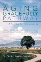 The Aging Gracefully Pathway: A Toolkit for the Journey 1494876787 Book Cover
