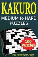 Kakuro medium to hard puzzles 100 puzzles: one puzzle per page B0CPM1XMLM Book Cover