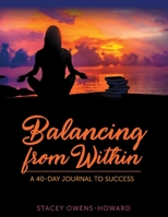 Balancing from Within: A 40-Day Journal to Success 1732515050 Book Cover