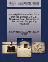 Koutsky-Brennan-Vana Co v. Danebo Lumber Co U.S. Supreme Court Transcript of Record with Supporting Pleadings 1270381261 Book Cover