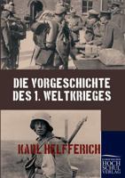 Die Vorgeschichte Des Weltkrieges 3957389968 Book Cover