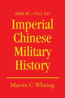 Imperial Chinese Military History: 8000 BC - 1912 AD 0595221343 Book Cover