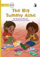 The Big Tummy Ache - Our Yarning 1923207318 Book Cover