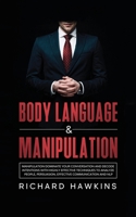 Body Language & Manipulation: Dominate Your Conversation and Decode Intentions With Highly Effective Techniques to Analyze People, Persuasion, ... and NLP B096LYNVP4 Book Cover