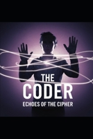 The Coder: Echoes of the Cipher (The Coder - Liam's Code) B0DSC2KR3R Book Cover