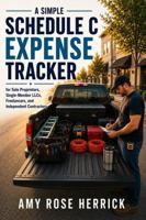 A Simple Schedule C Expense Tracker for Sole Proprietors, Single-Member LLCs, Freelancers, and Independent Contractors 1960427563 Book Cover