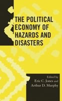 The Political Economy of Hazards and Disasters 0759113092 Book Cover