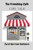 The Friendship Cafe: Girl Talk 1986030407 Book Cover