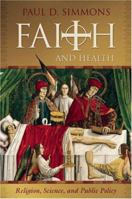Faith and Health: Religion, Science, and Public Policy 0881460850 Book Cover