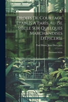 Droits de courtage établis à Paris au 15e siècle sur quelques marchandises d'épicerie; document inédit 1021460206 Book Cover