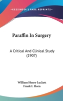 Paraffin In Surgery: A Critical And Clinical Study (1907) 1437045480 Book Cover