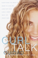 Curl Talk: Everything You Need to Know to Love and Care for Your Curly, Kinky, Wavy, or Frizzy Hair 0609808370 Book Cover