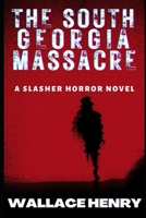 The South Georgia Massacre: A Slasher Horror Novel B0BKRZV753 Book Cover